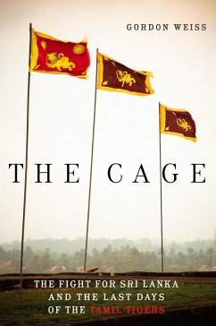 The Cage: The Fight for Sri Lanka and the Last Days of the Tamil Tigers - Weiss, Gordon