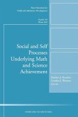 Social and Self Processes Underlying Math and Science Achievement: New Directions for Child and Adolescent Development, Number 106