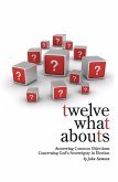 Twelve What Abouts: Answering Common Objections Concerning God's Sovereignty in Election