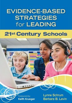 Evidence-Based Strategies for Leading 21st Century Schools - Schrum, Lynne; Levin, Barbara B.