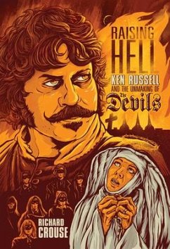 Raising Hell: Ken Russell and the Unmaking of the Devils - Crouse, Richard