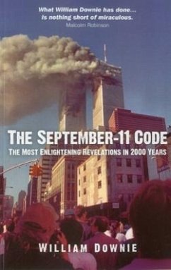 The September-11 Code: The Most Enlightening Revelations in 2000 Years - Downie, William