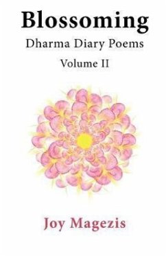 Blossoming: Dharma Diary Poems Volume II - Magezis, Joy