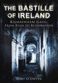 The Bastille of Ireland: Kilmainham Gaol, from Ruin to Restoration