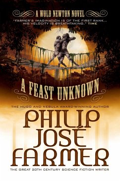 A Feast Unknown: The Wold Newton Parallel Universe - Farmer, Philip Jose