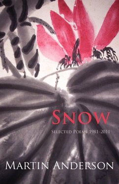 Snow. Selected Poems 1981-2011 - Anderson, Martin
