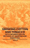 Growing Cotton and Tobacco - With Information on Methods of Growing and Marketing