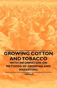 Growing Cotton and Tobacco - With Information on Methods of Growing and Marketing - Various