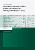 Der Nürnberger Banco Publico, seine Kaufleute und ihr Zahlungsverkehr (1621-1827)