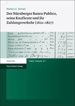 Der Nürnberger Banco Publico, seine Kaufleute und ihr Zahlungsverkehr (1621-1827) - Denzel, Markus A.