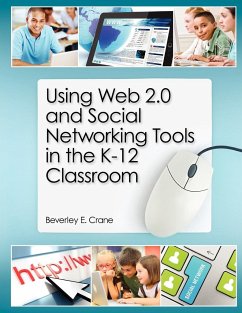 Using Web 2.0 and Social Networking Tools in the K-12 Classroom - Crane, Beverley E.