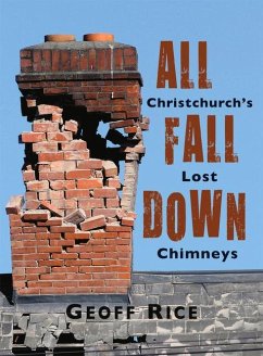 All Fall Down: Christchurch's Lost Chimneys - Rice, Geoff