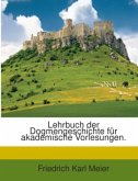 Lehrbuch Der Dogmengeschichte Für Akademische Vorlesungen...