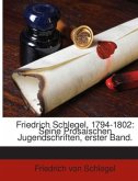 Friedrich Schlegel, 1794-1802: Seine Prosaischen Jugendschriften, Volumes 1-2...