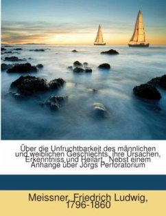 Cover Über Die Unfruchtbarkeit Des Männlichen Und Weiblichen Geschlechts : Ihre Ursachen, Erkenntniss Und Heilart : Nebst Eine