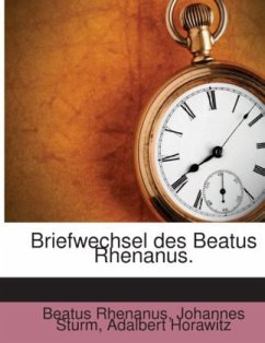 Briefwechsel Des Beatus Rhenanus, Volume 2 - Rhenanus, Beatus;Sturm, Johannes;Horawitz, Adalbert