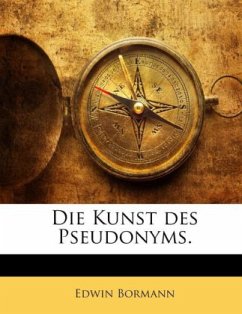 Die Kunst Des Pseudonyms: 12 Literarhistorisch-bibliographische Essays... - Bormann, Edwin