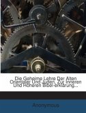 Die Geheime Lehre Der Alten Orientaler Und Juden, Zur Inneren Und Höheren Bibel-erklärung... Die Geheime Lehre Der Alten Orientaler Und Juden, Zur Inneren Und Höheren Bibel-erklärung...