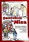 Descubrir la misa : materiales pedagógicos para ayudar a los niños a comprender, celebrar y vivir la misa