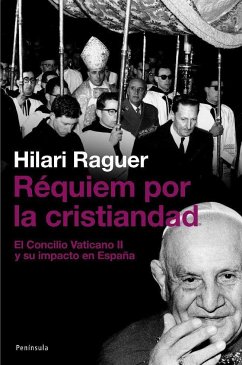 Réquiem por la cristiandad : el Concilio Vaticano II y su impacto en España - Raguer, Hilari