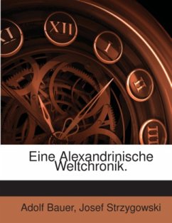 Eine Alexandrinische Weltchronik... - Bauer, Adolf;Strzygowski, Josef