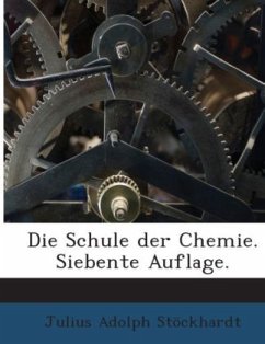 Cover Die Schule Der Chemie, Oder Erster Unterricht In Der Chemie, Versinnlicht Durch Einfache Experimente: Zum Schulgebrauch
