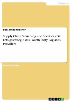 Supply Chain Steuerung und Services - Die Erfolgsstrategie des Fourth Party Logistics Providers - Krischer, Benjamin