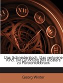 Das Schneidersloch: Das Verlorene Kind. Die Gründung Des Klosters Zu Fürstenfeldbruck ... Fünfzehn Sagen Aus Dem Bayernl