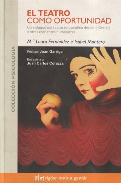 El teatro como oportunidad : un enfoque del teatro terapéutico desde la Gestalt y otras corrientes humanistas - Fernández Gastelú, María Laura; Montero Rebollo, Isabel