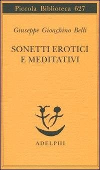 Sonetti erotici e meditativi - Belli, Gioachino