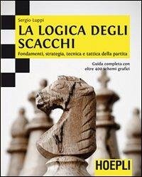 Cover La logica degli scacchi. Fondamenti, strategia, tecnica e tattica della partita