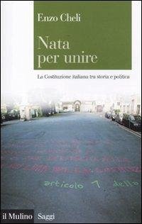 Cover Nata per unire. La Costituzione italiana tra storia e politica