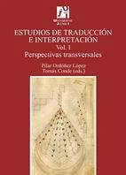 Estudios de traducción e interpretación : perspectivas transversales I - Ordóñez López, Pilar; Conde Ruano, José Tomás