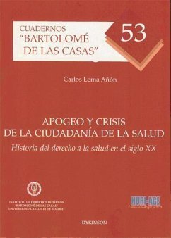 Apogeo y crisis de la ciudadanía de la salud : historia del derecho a la salud en el siglo XX - Lema Añón, Carlos