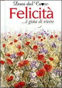 Felicità... è gioia di vivere - Exley, Helen Felicità... è gioia di vivere - Exley, Helen