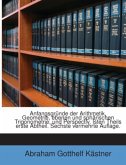 Mathematische Anfangsgründe: Anfangsgründe Der Arithmetik, Geometrie, Ebenen Und Sphärischen Trigonometrie, Und Perspect