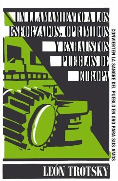 Un llamamiento a los esforzados, oprimidos y exhaustos pueblos de Europa - Trotsky, Leon