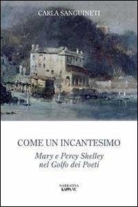 Cover Come un incantesimo. Mary e Percy Shelley nel golfo dei poeti