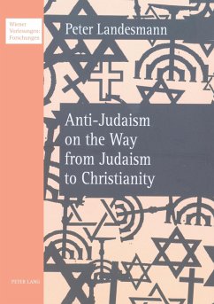 Anti-Judaism on the Way from Judaism to Christianity - Landesmann, Peter