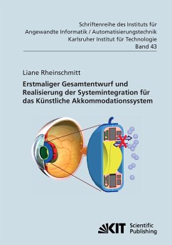 Erstmaliger Gesamtentwurf und Realisierung der Systemintegration für das Künstliche Akkommodationssystem - Rheinschmitt, Liane