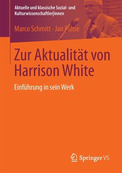 Zur Aktualität von Harrison White - Schmitt, Marco;Fuhse, Jan