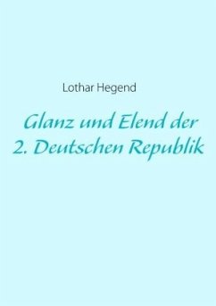 Glanz und Elend der 2. Deutschen Republik - Hegend, Lothar