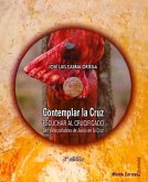 Contemplar la Cruz: escuchar al crucificado Contemplar la Cruz: escuchar al crucificado