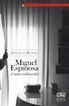 Miguel Espinosa, el autor emboscado - Bellón Aguilera, José Luis