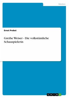Grethe Weiser - Die volkstümliche Schauspielerin - Probst, Ernst