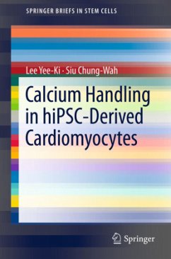 Calcium Handling in hiPSC-Derived Cardiomyocytes - Yee-Ki, Lee;Chung-Wah, Siu