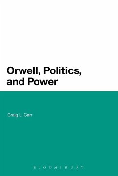 Orwell, Politics, and Power - Carr, Craig L.