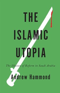 The Islamic Utopia - Hammond, Andrew