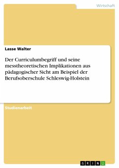 Der Curriculumbegriff und seine messtheoretischen Implikationen aus pädagogischer Sicht am Beispiel der Berufsoberschule Schleswig-Holstein