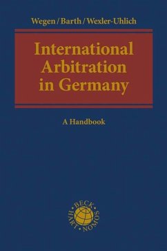 International Arbitration in Germany - Wegen, Gerhard;Barth, Marcel;Wexler-Uhlich, Roman
